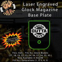 Fresh Outta Laser Engraved Aluminum Glock Magazine Base Plates