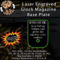Bitch, Please Laser Engraved Aluminum Glock Magazine Base Plates