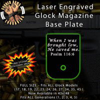 Psalm 116:6 Laser Engraved Aluminum Glock Magazine Base Plates