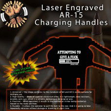 Attempting To Give A Fuck Laser Engraved Charging Handle