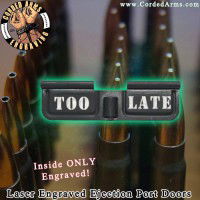 Too Late Laser Engraved Ejection Port Door
