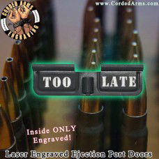 Too Late Laser Engraved Ejection Port Door