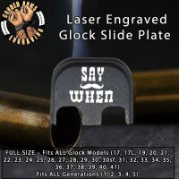 Say When Laser Engraved Glock Slide Plate