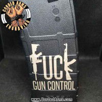Fuck Gun Control Laser Engraved Custom Pmag