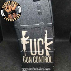 Fuck Gun Control Laser Engraved Custom Pmag