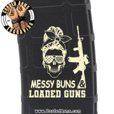 Messy Buns & Guns Laser Engraved Custom Pmag