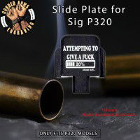 Attempting To Give A Fuck Engraved Slide Plate for Sig p320