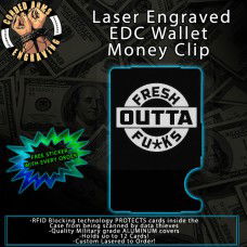 Fresh Outta Laser Engraved EDC Money Clip Credit Card Wallet
